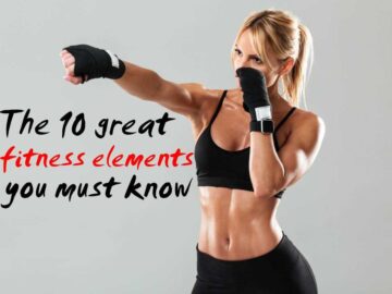 The 10 great fitness elements you must know